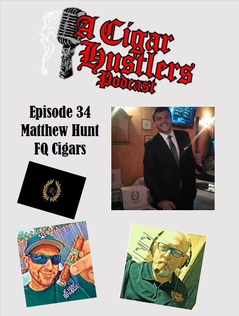 Episode 34 Matthew Hunt FQ cigars
